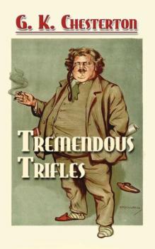 Читать Tremendous Trifles - G. K. Chesterton