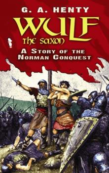 Читать Wulf the Saxon - G. A. Henty