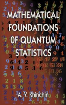 Читать Mathematical Foundations of Quantum Statistics - A. Y. Khinchin