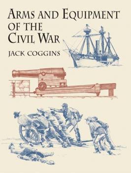 Читать Arms and Equipment of the Civil War - Jack Coggins