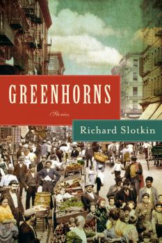 Читать Greenhorns - Richard Slotkin