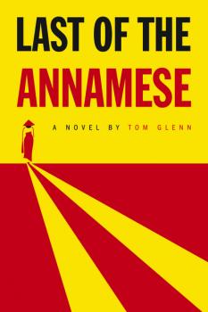 Читать Last of the Annamese - Tom Glenn