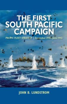 Читать The First South Pacific Campaign - John B. Lundstrom