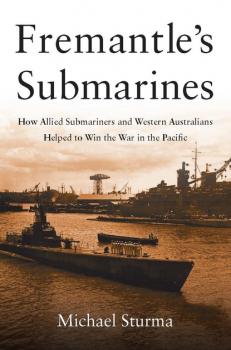 Читать Fremantle's Submarines - Michael Sturma