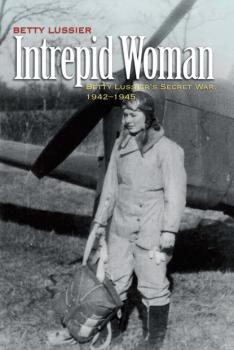 Читать Intrepid Woman - Betty Lussier