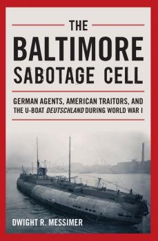 Читать The Baltimore Sabotage Cell - Dwight R. Messimer
