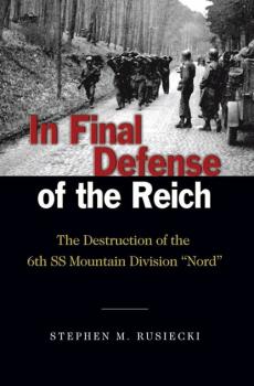 Читать In Final Defense of the Reich - Stephen M.  Rusiecki