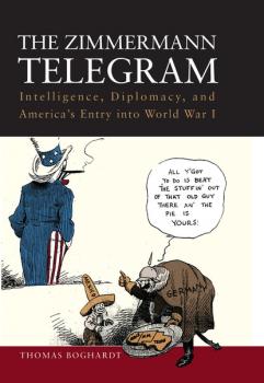 Читать The Zimmermann Telegram - Thomas Boghardt