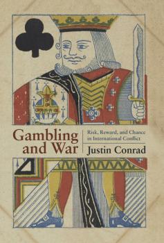 Читать Gambling and War - Justin Conrad
