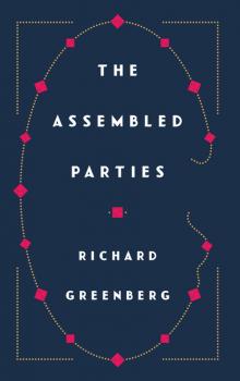 Читать The Assembled Parties - Richard Greenberg