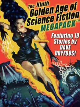Читать The Ninth Golden Age of Science Fiction MEGAPACK ®: Dave Dryfoos - Dave Dryfoos