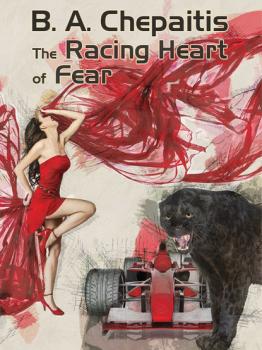 Читать The Racing Heart of Fear - B.A. Chepaitis