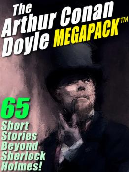 Читать The Arthur Conan Doyle MEGAPACK ® - Arthur Conan Doyle