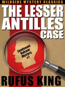 Читать The Lesser Antilles Case: A Lt. Valcour Mystery #7 - Rufus King