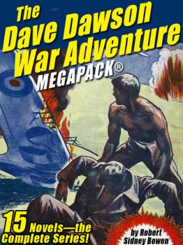 Читать The Dave Dawson War Adventure MEGAPACK®: 14 Novels - Robert Sidney Bowen
