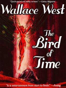 Читать The Bird of Time - Wallace West