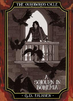 Читать The Ouroboros Cycle, Book 4: A Sojourn in Bohemia - G.D. Falksen