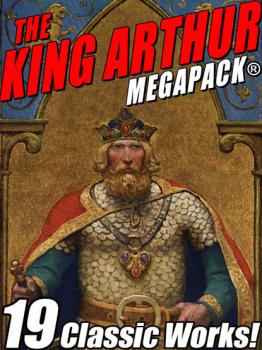 Читать The King Arthur MEGAPACK® - Говард Пайл