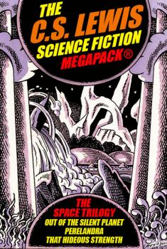 Читать The C.S. Lewis Science Fiction MEGAPACK® - C.S. Lewis