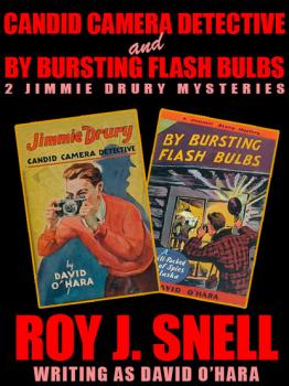 Читать Candid Camera Detective and By Bursting Flash Bulbs: 2 Jimmie Drury Mysteries - Roy J. Snell