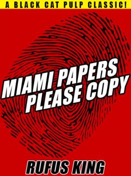 Читать Miami Papers Please Copy - Rufus King