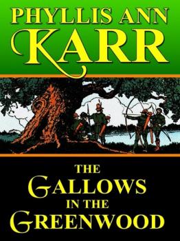 Читать The Gallows in the Greenwood - Phyllis Ann Karr