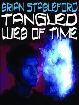 Читать Tangled Web of Time - Brian Stableford