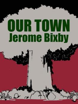 Читать Our Town - Jerome Bixby