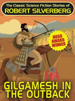 Читать Gilgamesh in the Outback - Robert Silverberg