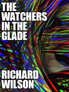 Читать The Watchers in the Glade - Richard  Wilson