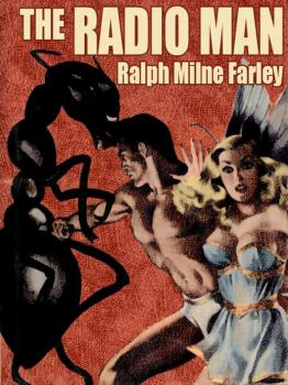 Читать The Radio Man - Ralph Milne Farley