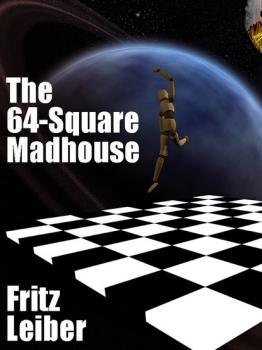 Читать The 64-Square Madhouse - Fritz  Leiber