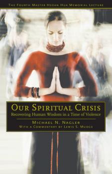Читать Our Spiritual Crisis - Michael N. Nagler