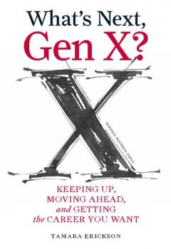 Читать What's Next, Gen X? - Tamara J. Erickson