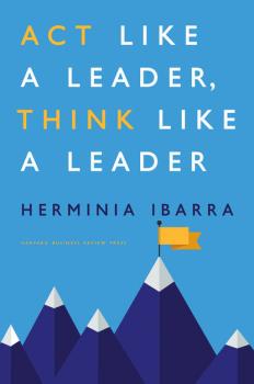 Читать Act Like a Leader, Think Like a Leader - Herminia Ibarra