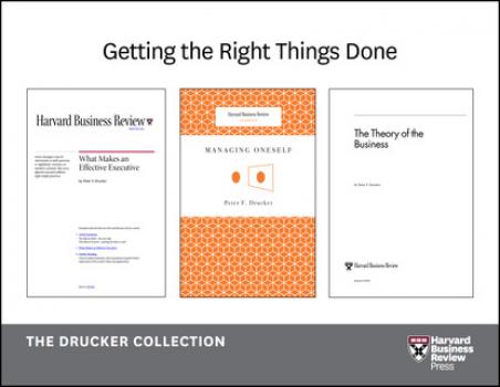 Читать Get the Right Things Done: The Drucker Collection (6 Items) - Peter F. Drucker
