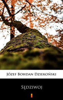 Читать Sędziwoj - Józef Bohdan Dziekoński