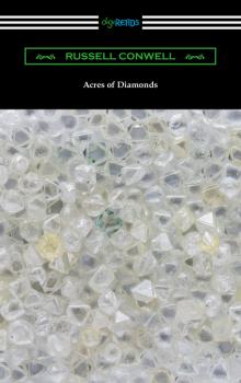 Читать Acres of Diamonds (with a biography of the author by Robert Shackleton) - Russell Herman Conwell