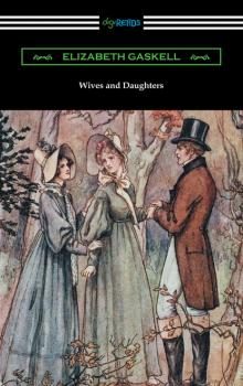 Читать Wives and Daughters (with an Introduction by Adolphus W. Ward) - Элизабет Гаскелл
