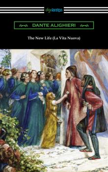 Читать The New Life (La Vita Nuova) - Данте Алигьери