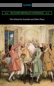 Читать The School for Scandal and Other Plays - Ричард Бринсли Шеридан