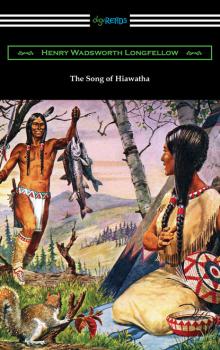 Читать The Song of Hiawatha - Генри Уодсуорт Лонгфелло