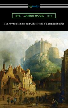 Читать The Private Memoirs and Confessions of a Justified Sinner - James Hogg