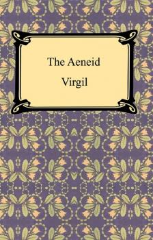 Читать The Aeneid - Virgil