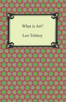 Читать What is Art? - Leo Tolstoy