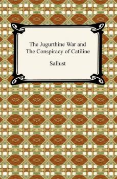 Читать The Jugurthine War and the Conspiracy of Catiline - Sallust