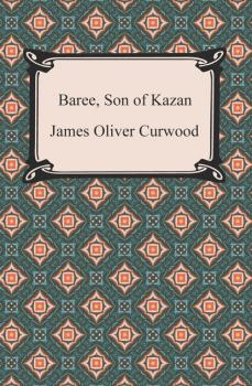 Читать Baree, Son of Kazan - James Oliver Curwood