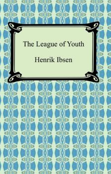 Читать The League of Youth - Henrik Ibsen