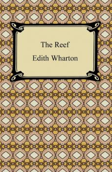 Читать The Reef - Edith Wharton