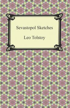 Читать Sevastopol Sketches (Sebastopol Sketches) - Leo Tolstoy